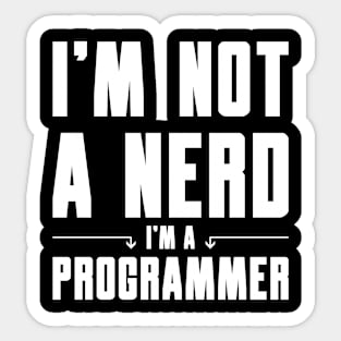 I'm Not a Nerd I'm a Programmer Sticker
